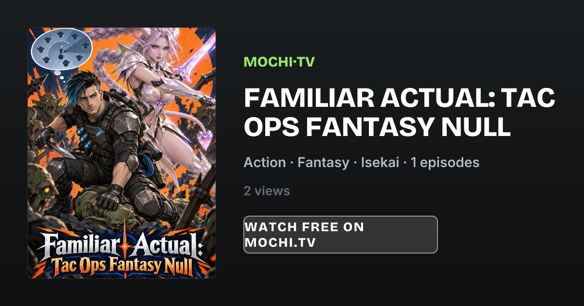 Familiar Actual: Tac Ops Fantasy Null - Mochi