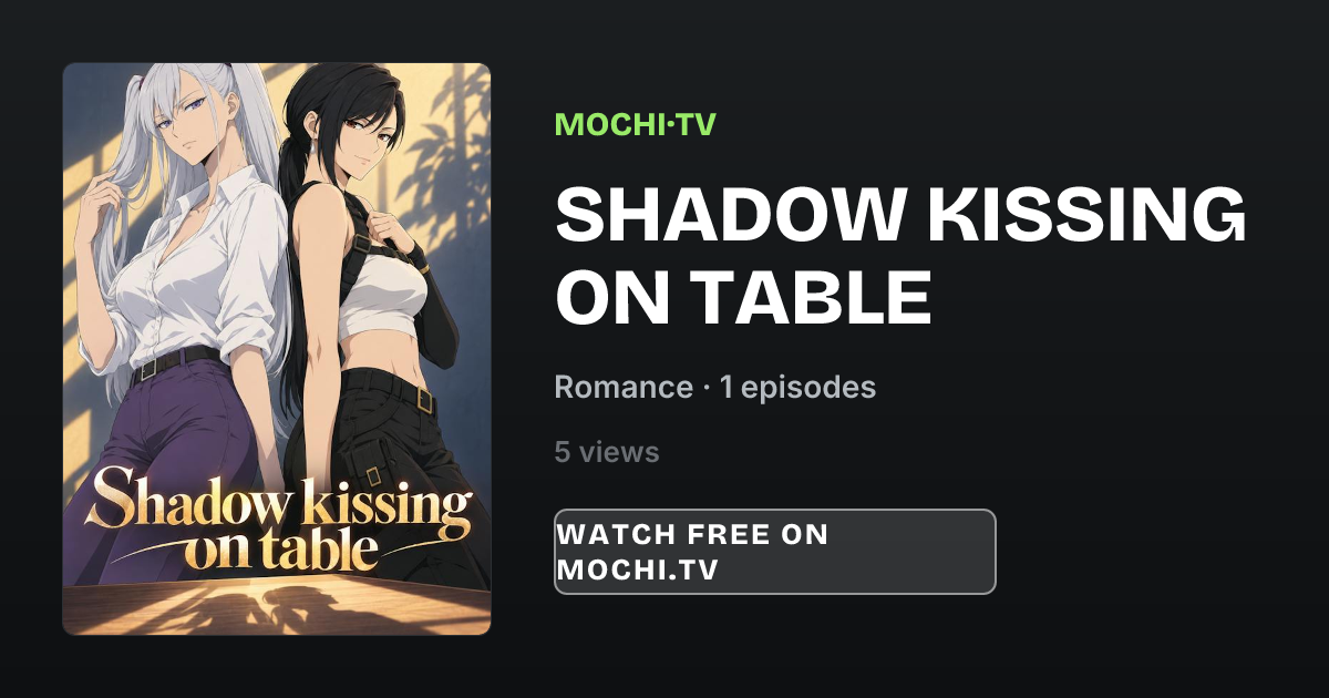 Shadow kissing on table - Mochi