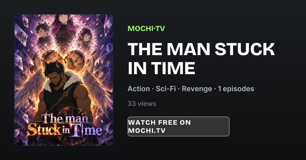 The man Stuck in Time - Mochi